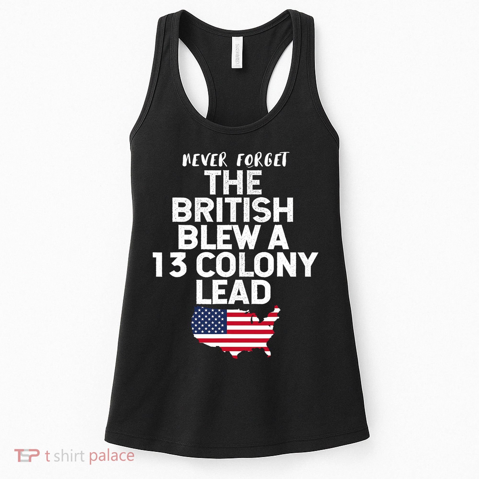 Independence Day The British Blew A Thirteen Colony Lead Funny 4th Of July Women's Tank Top