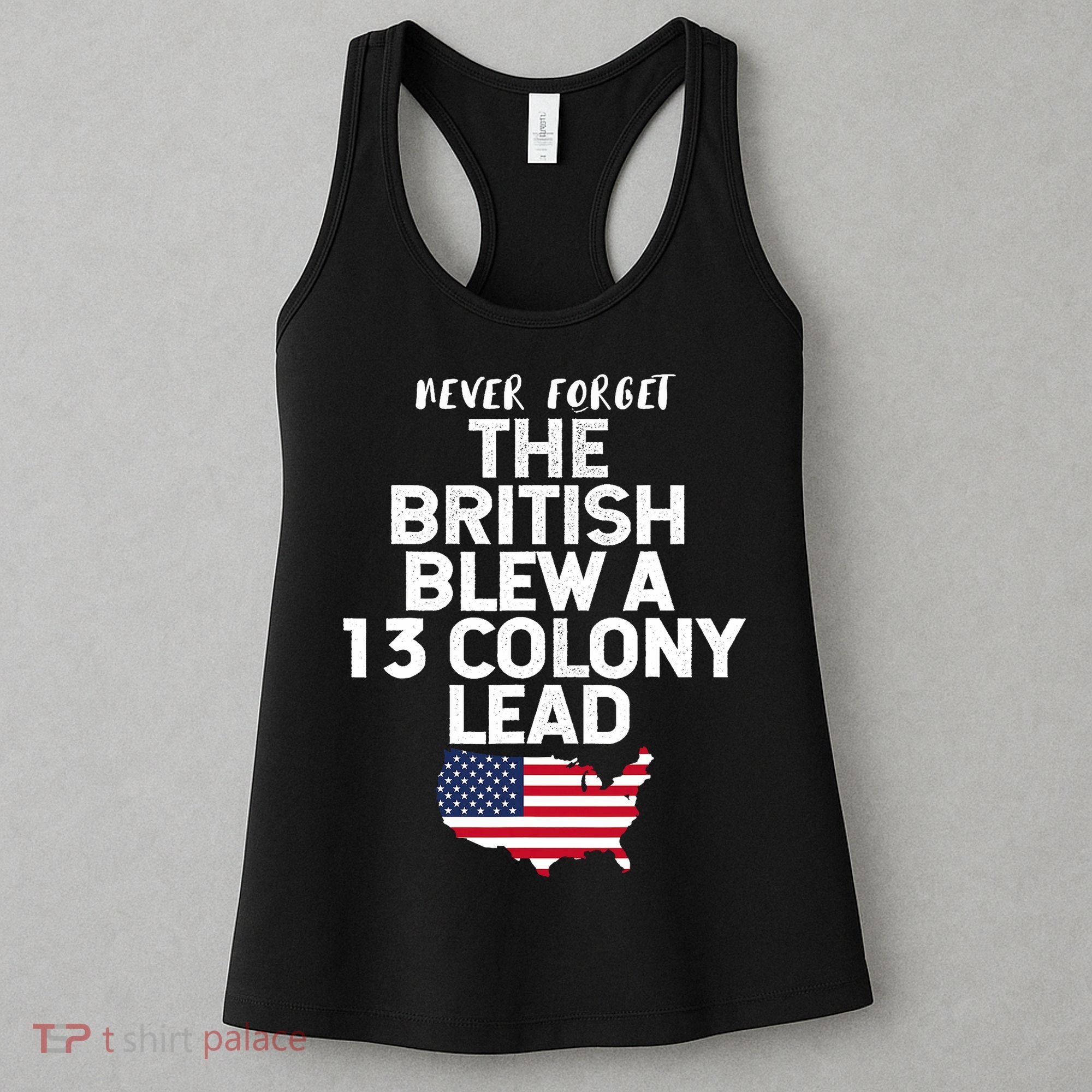 Independence Day The British Blew A Thirteen Colony Lead Funny 4th Of July Women's Tank Top