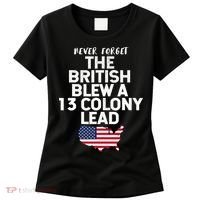 Independence Day The British Blew A Thirteen Colony Lead Funny 4th Of July Women's T-Shirt thumb 0