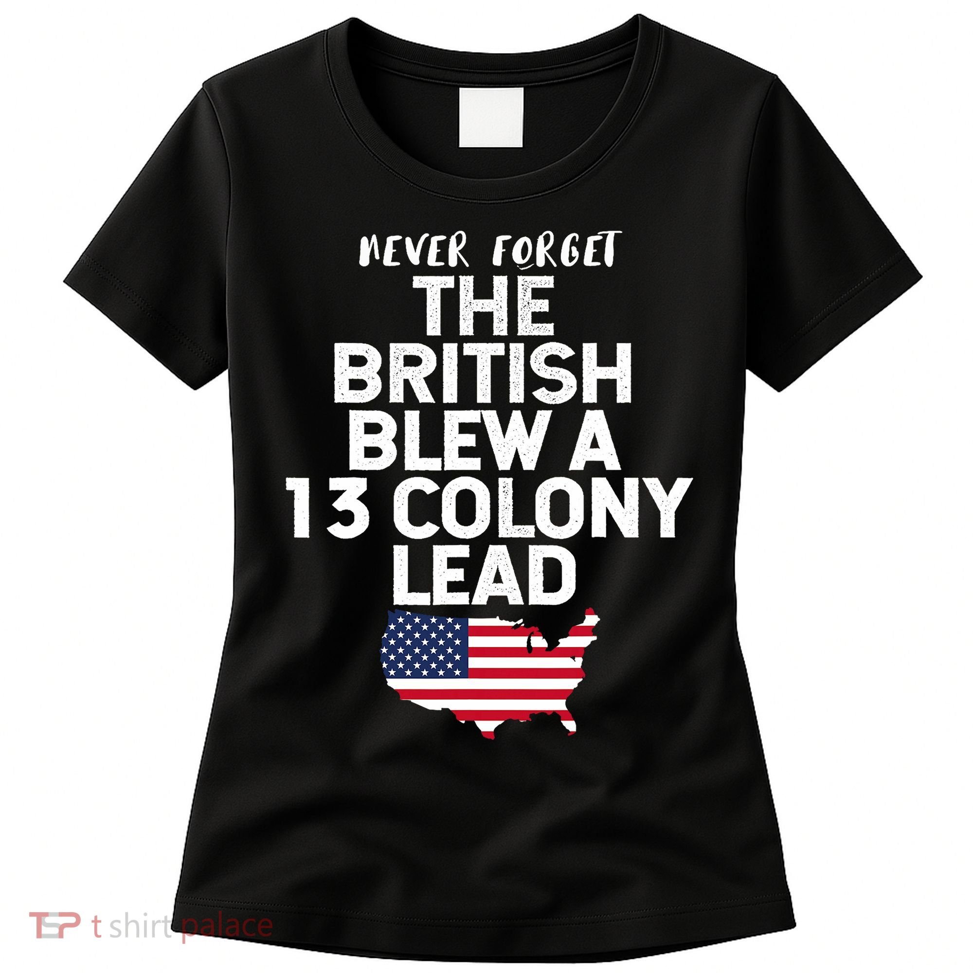Independence Day The British Blew A Thirteen Colony Lead Funny 4th Of July Women's T-Shirt