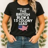 Independence Day The British Blew A Thirteen Colony Lead Funny 4th Of July Women's T-Shirt thumb 2