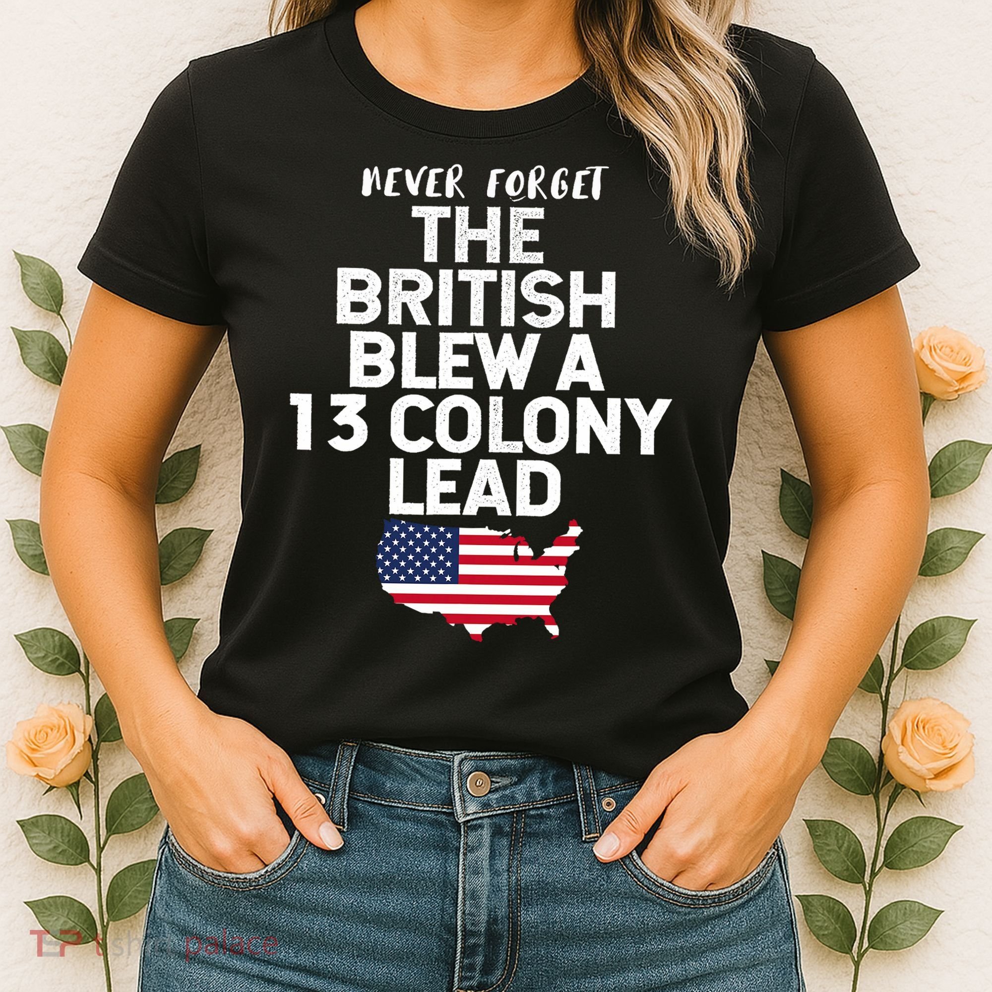 Independence Day The British Blew A Thirteen Colony Lead Funny 4th Of July Women's T-Shirt