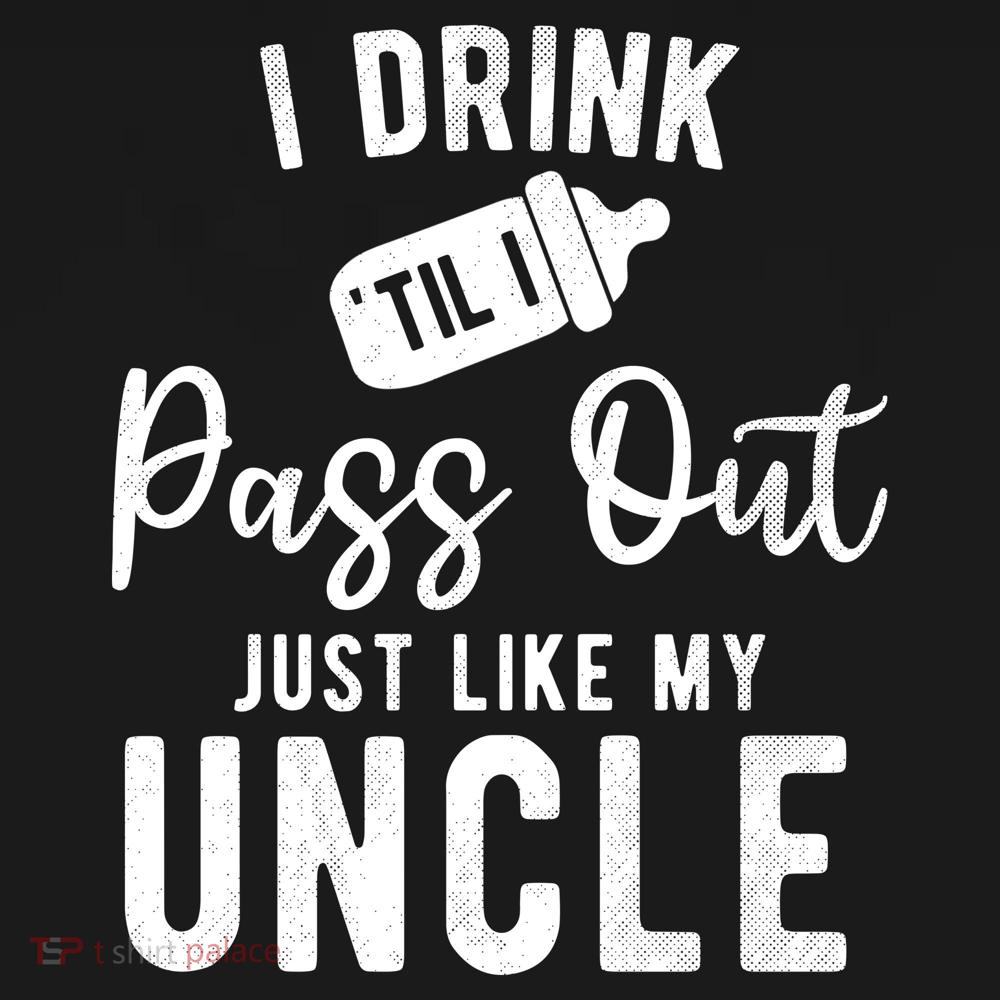 I Drink Til I Pass Out Just Like My Uncle Doggie Tank