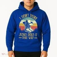 I Don't Think Jesus Does It That Way Southern Western Hoodie thumb 2