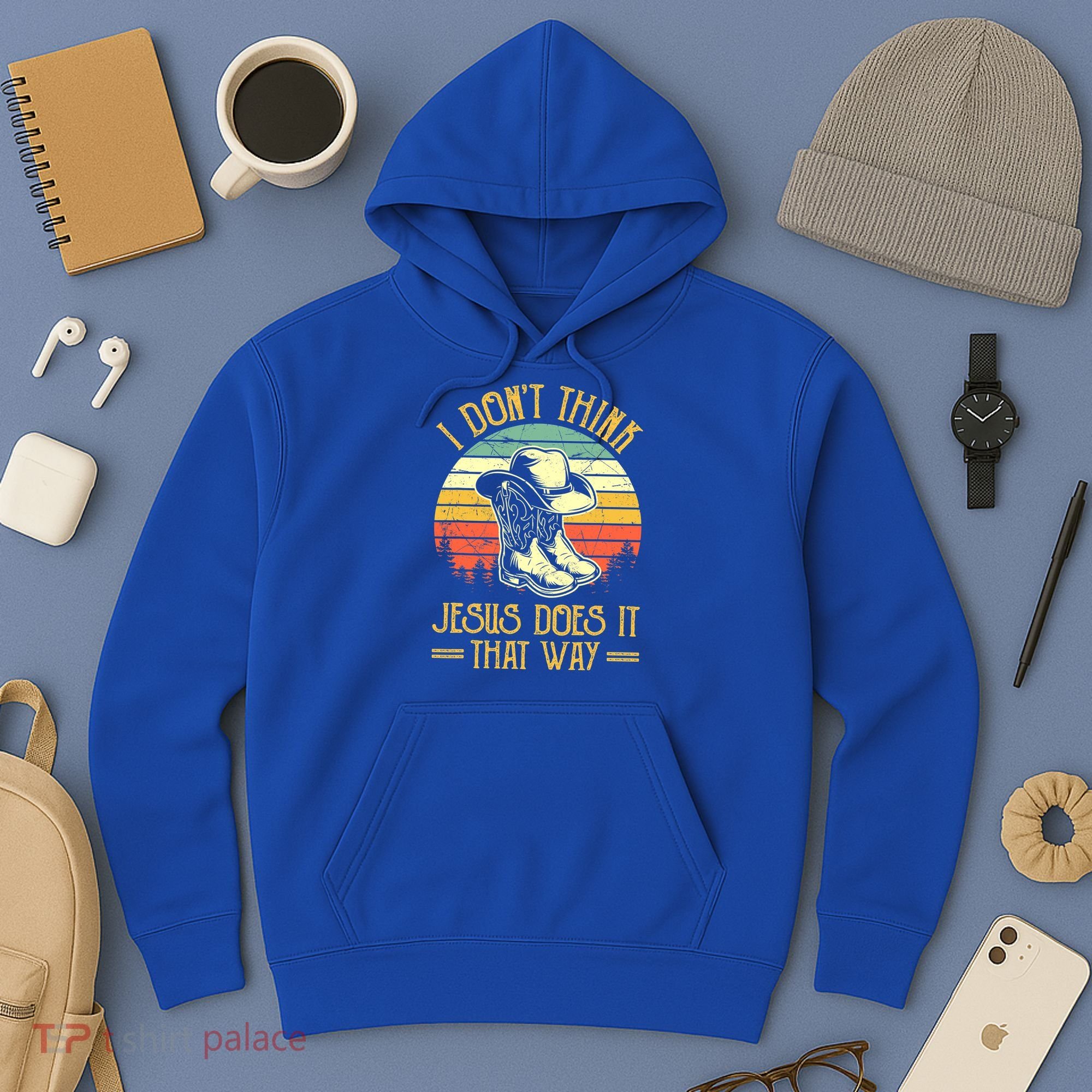I Don't Think Jesus Does It That Way Southern Western Hoodie