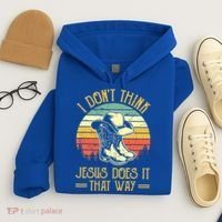 I Don't Think Jesus Does It That Way Southern Western Hoodie thumb 4