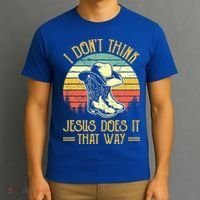 I Don't Think Jesus Does It That Way Southern Western T-Shirt thumb 3