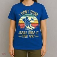 I Don't Think Jesus Does It That Way Southern Western T-Shirt thumb 4
