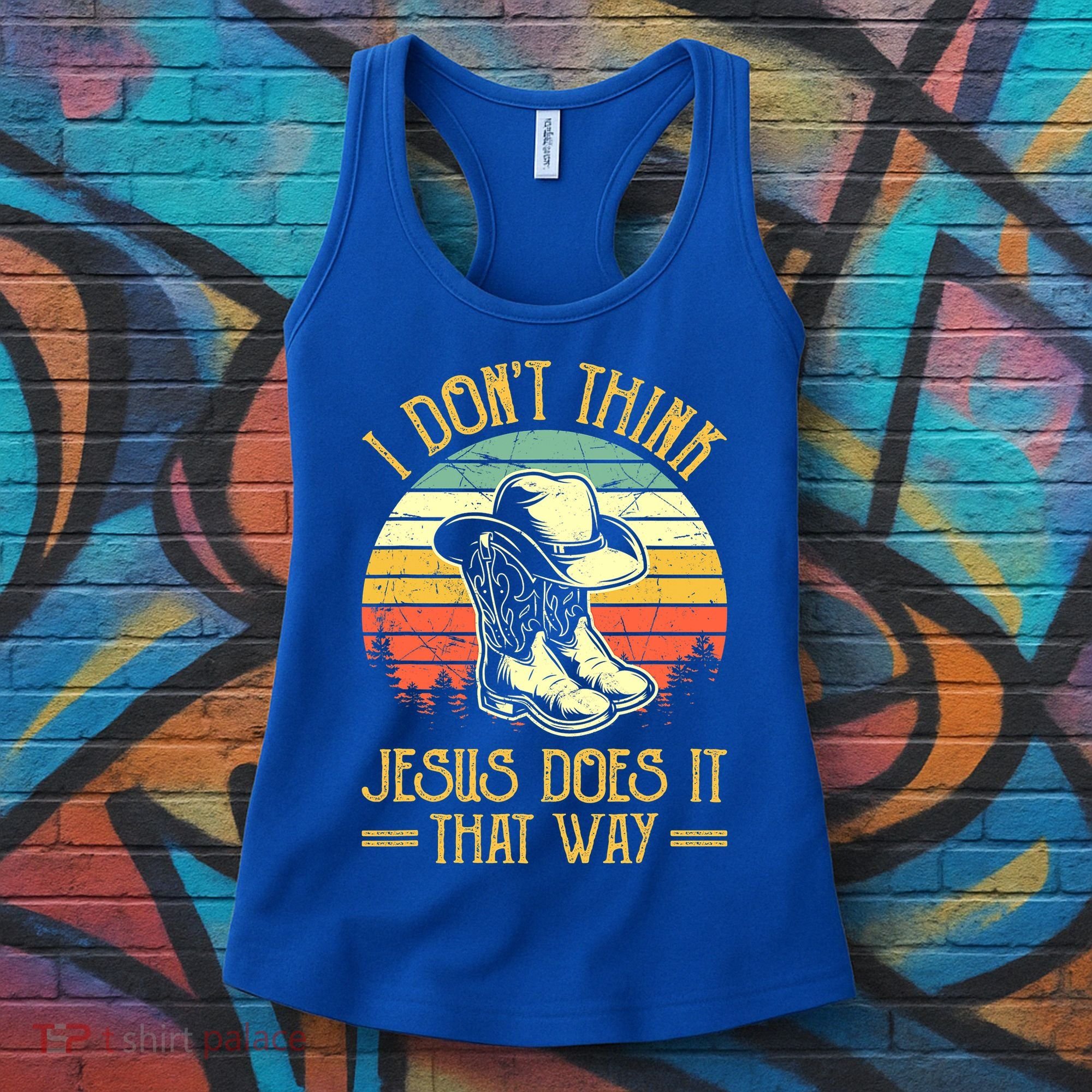 I Don't Think Jesus Does It That Way Southern Western Women's Tank Top