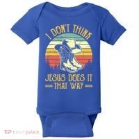 I Don't Think Jesus Does It That Way Southern Western Baby Bodysuit thumb 0