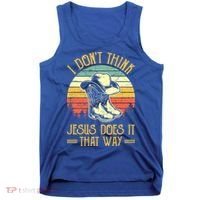 I Don't Think Jesus Does It That Way Southern Western Tank Top thumb 0