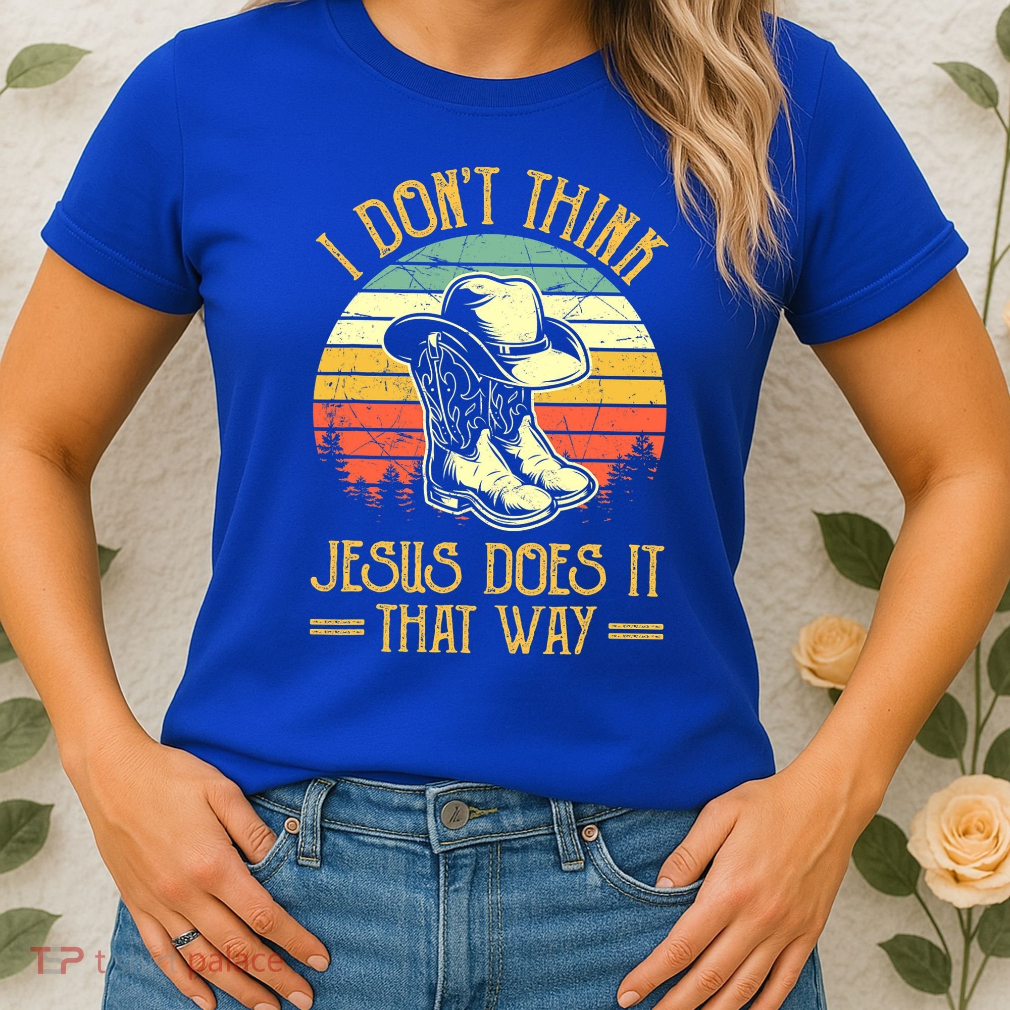 I Don't Think Jesus Does It That Way Southern Western Women's T-Shirt