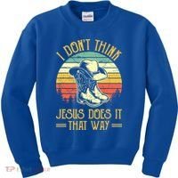 I Don't Think Jesus Does It That Way Southern Western Kids Sweatshirt thumb 0