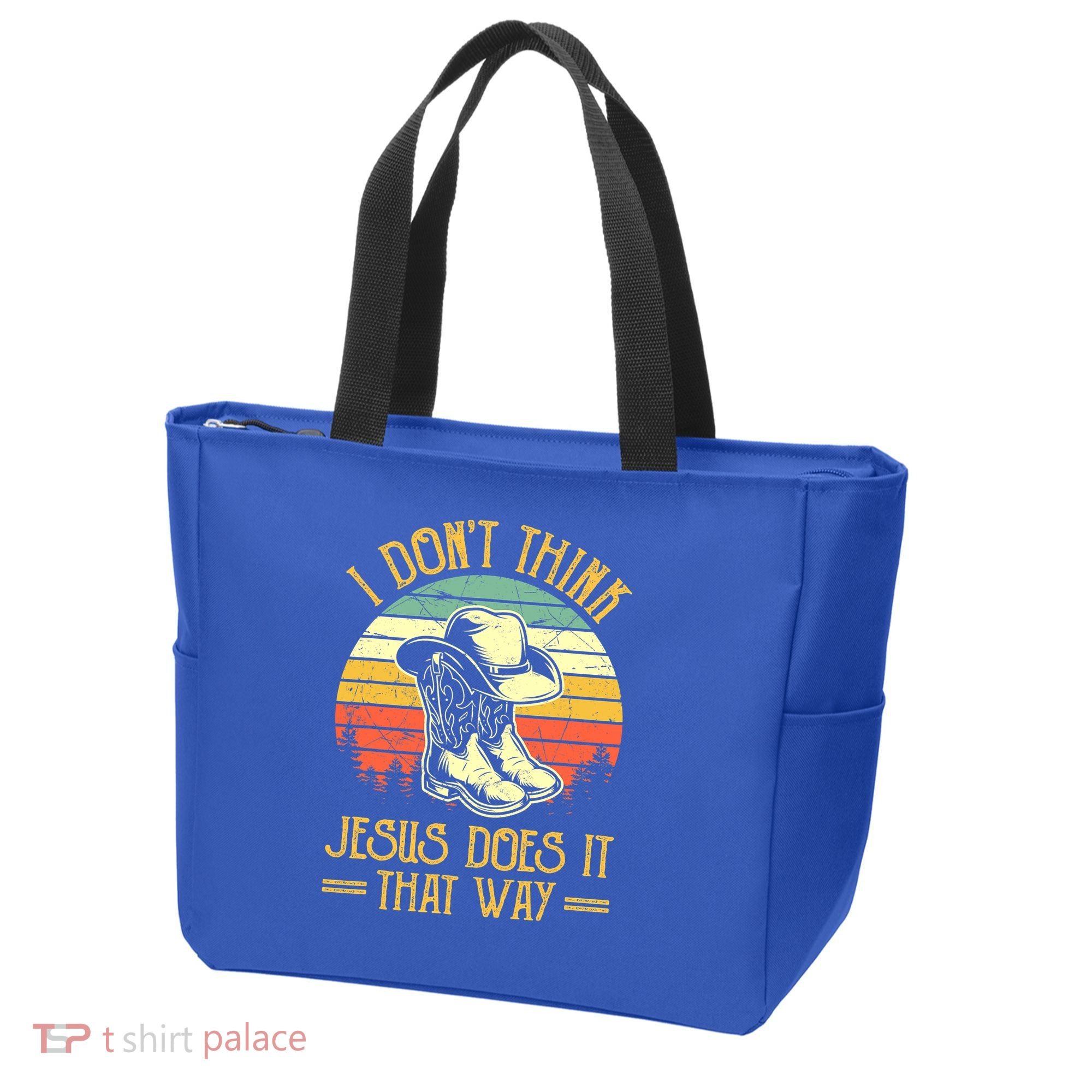 I Don't Think Jesus Does It That Way Southern Western Tote Bag