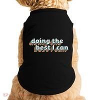 I’M Doing The Best I Can Motivational Doggie Tank thumb 0
