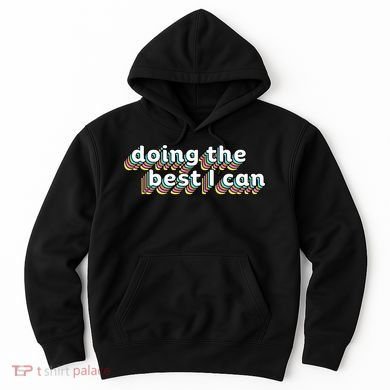 I’M Doing The Best I Can Motivational Hoodie