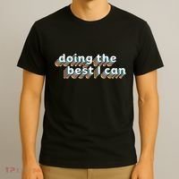 I’M Doing The Best I Can Motivational T-Shirt thumb 3