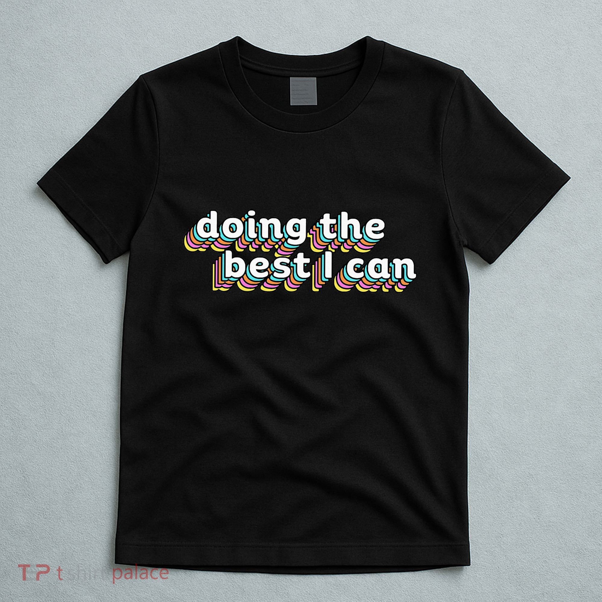 I’M Doing The Best I Can Motivational T-Shirt
