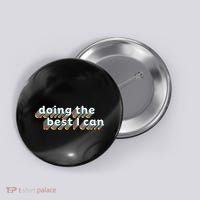 I’M Doing The Best I Can Motivational Button thumb 0