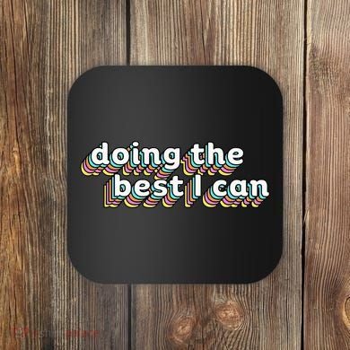 I’M Doing The Best I Can Motivational Coaster