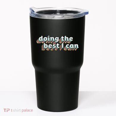 I’M Doing The Best I Can Motivational Tumbler