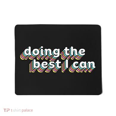 I’M Doing The Best I Can Motivational Mousepad