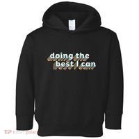 I’M Doing The Best I Can Motivational Toddler Hoodie thumb 0