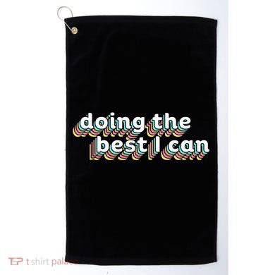 I’M Doing The Best I Can Motivational Golf Towel