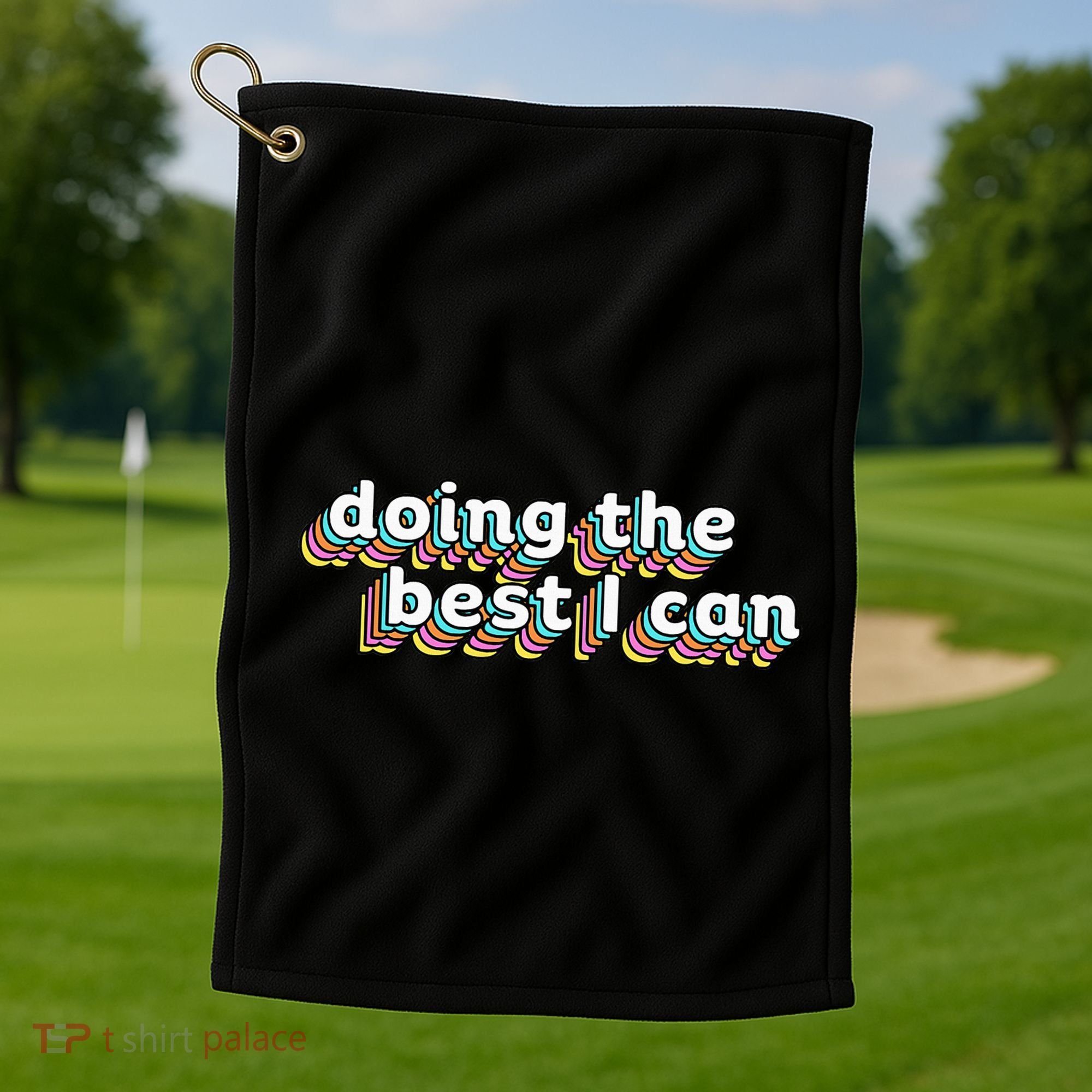 I’M Doing The Best I Can Motivational Golf Towel