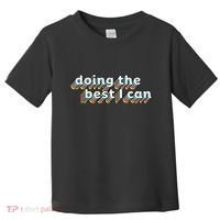 I’M Doing The Best I Can Motivational Toddler T-Shirt thumb 0