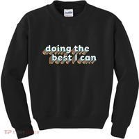 I’M Doing The Best I Can Motivational Kids Sweatshirt thumb 0