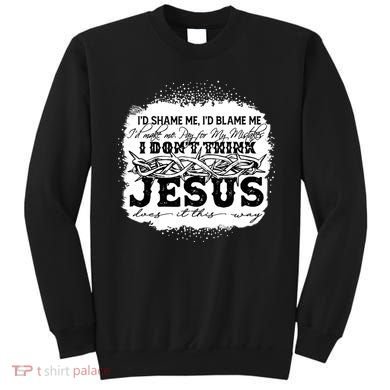 I Don't Think Jesus Does It That Way Bleached Christian Sweatshirt