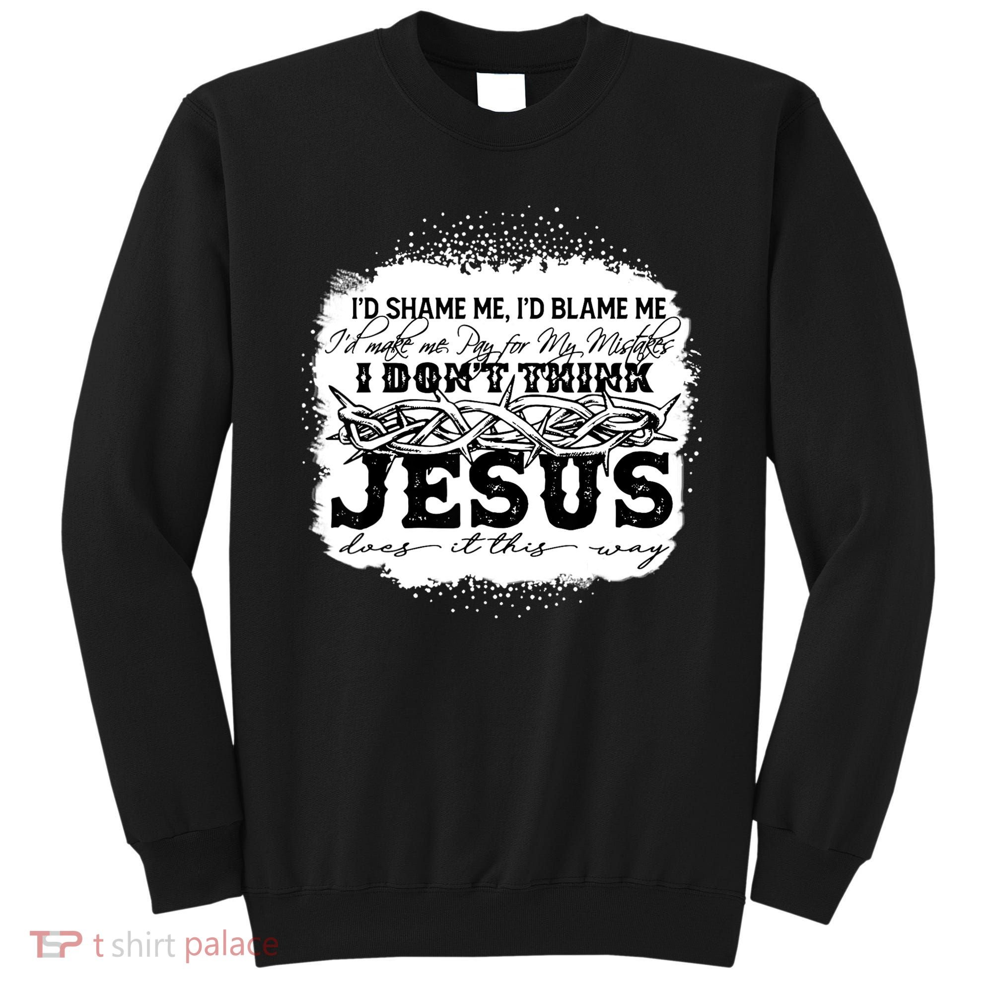 I Don't Think Jesus Does It That Way Bleached Christian Sweatshirt