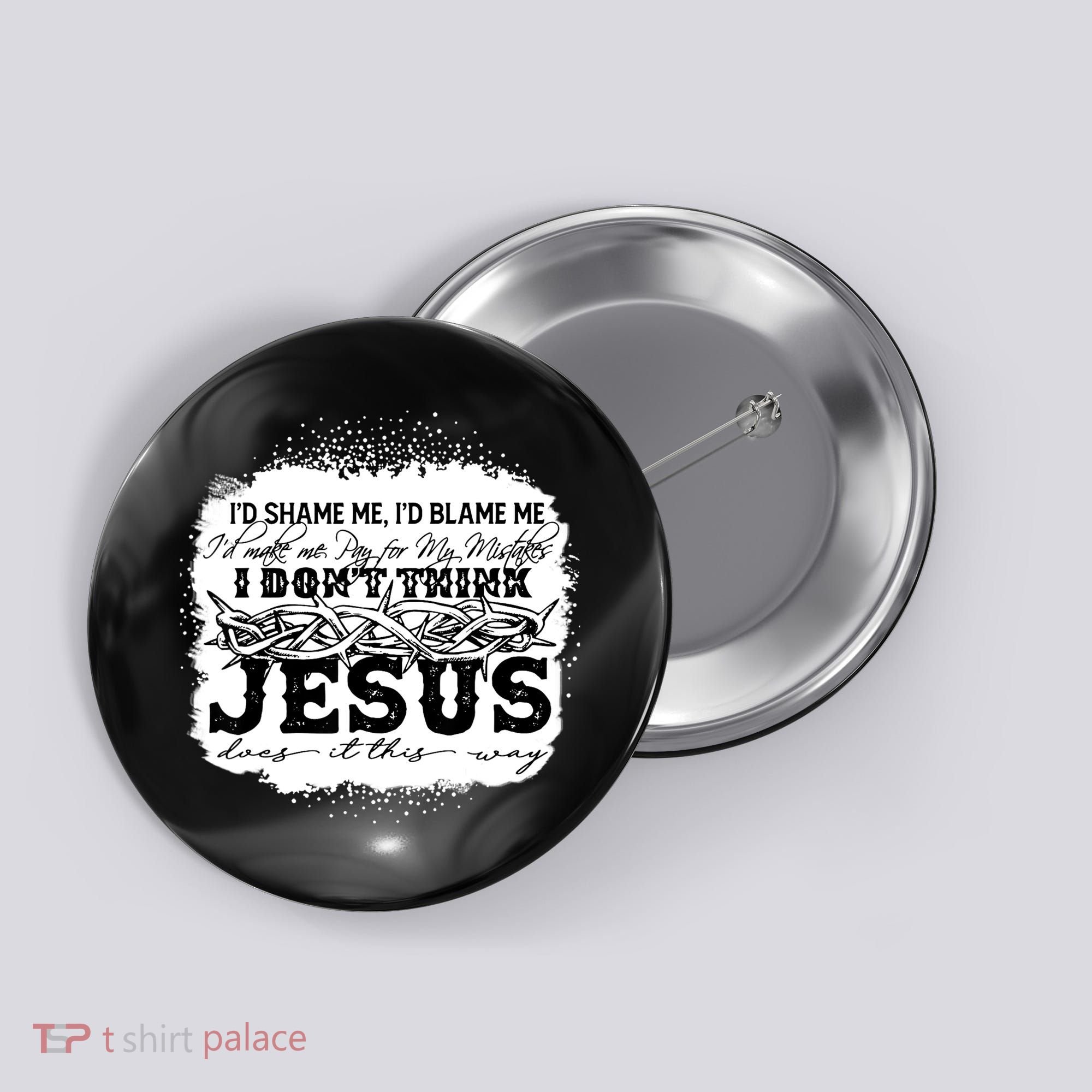 I Don't Think Jesus Does It That Way Bleached Christian Button