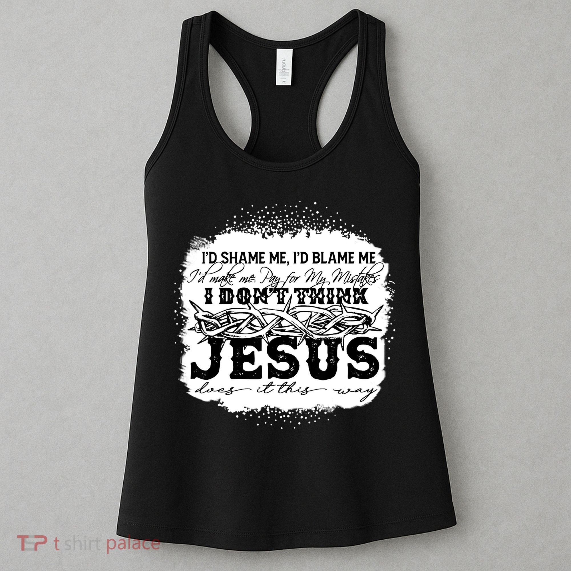 I Don't Think Jesus Does It That Way Bleached Christian Women's Tank Top