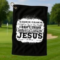 I Don't Think Jesus Does It That Way Bleached Christian Golf Towel thumb 1