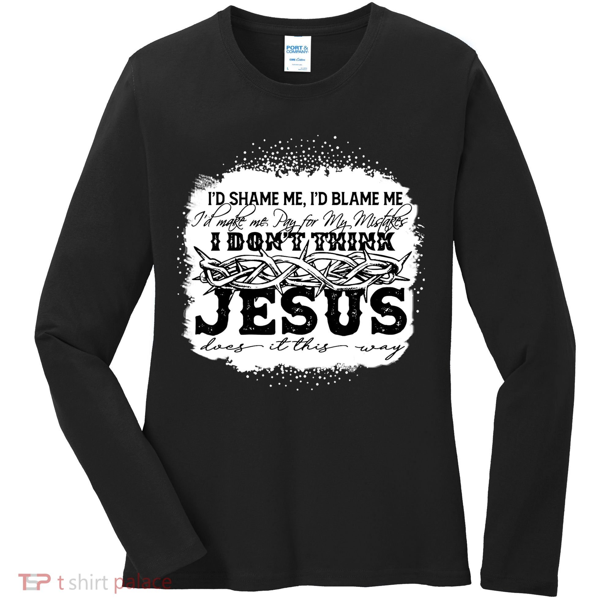 I Don't Think Jesus Does It That Way Bleached Christian Women's Long Sleeve Shirt
