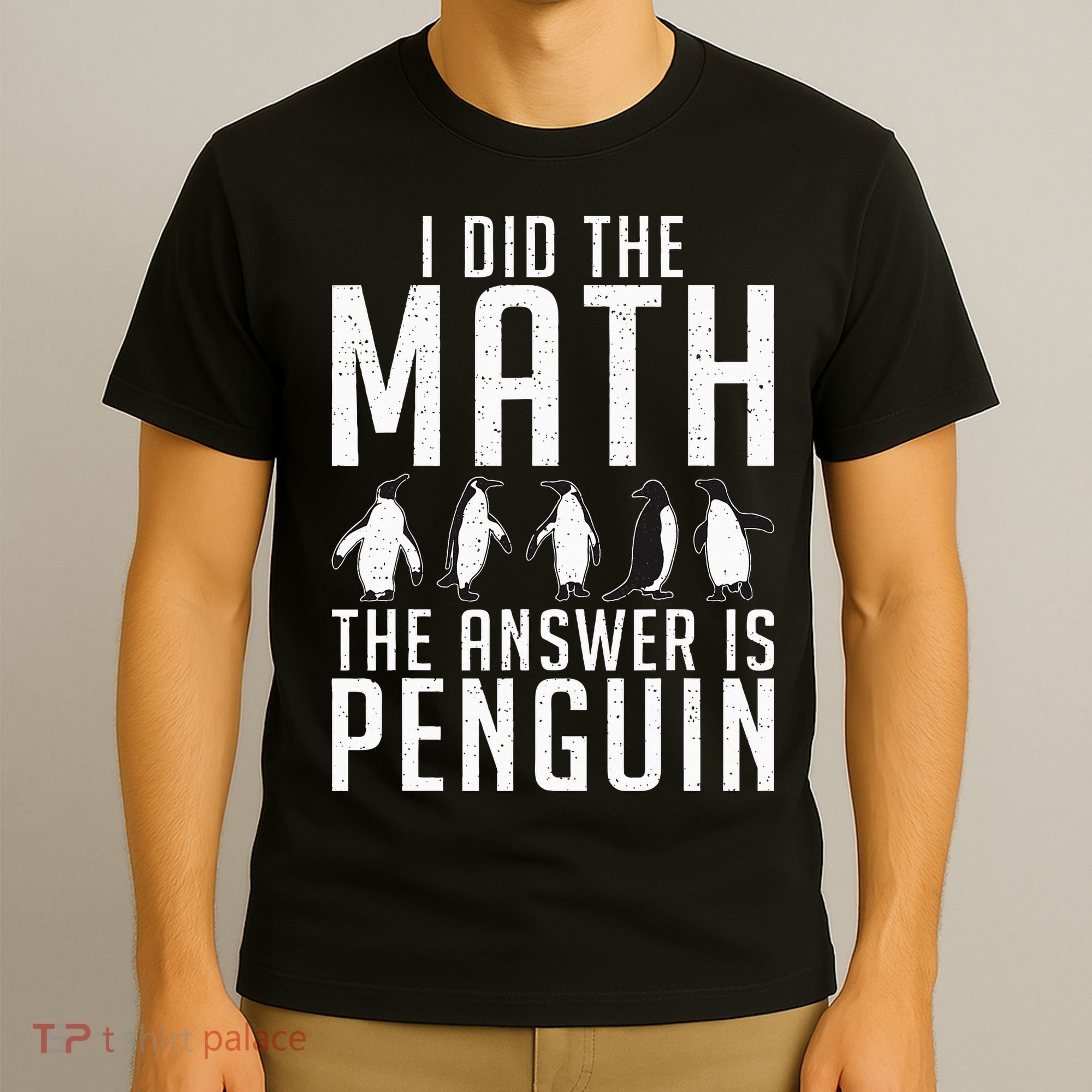 I did the Math the Answer is Penguin funny T-Shirt