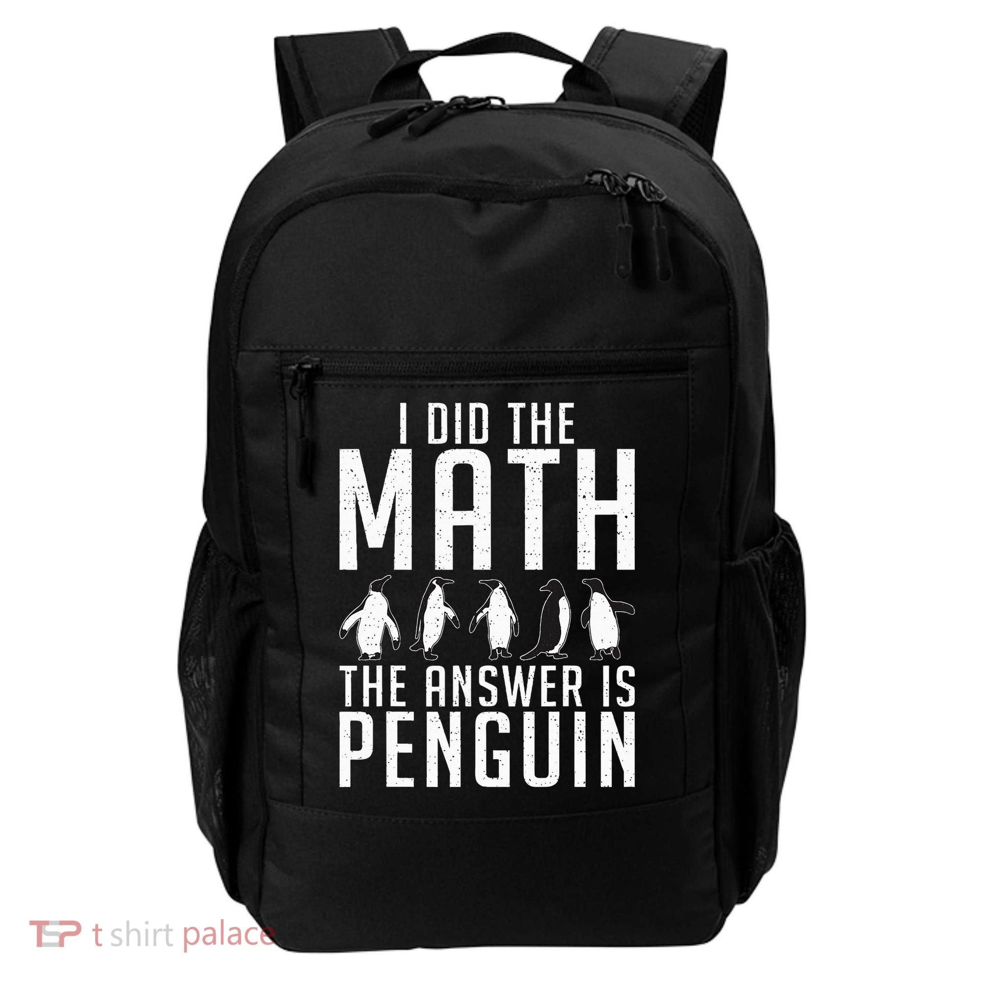 I did the Math the Answer is Penguin funny Backpack