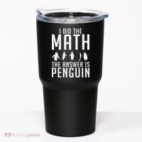 I did the Math the Answer is Penguin funny Tumbler thumb 0