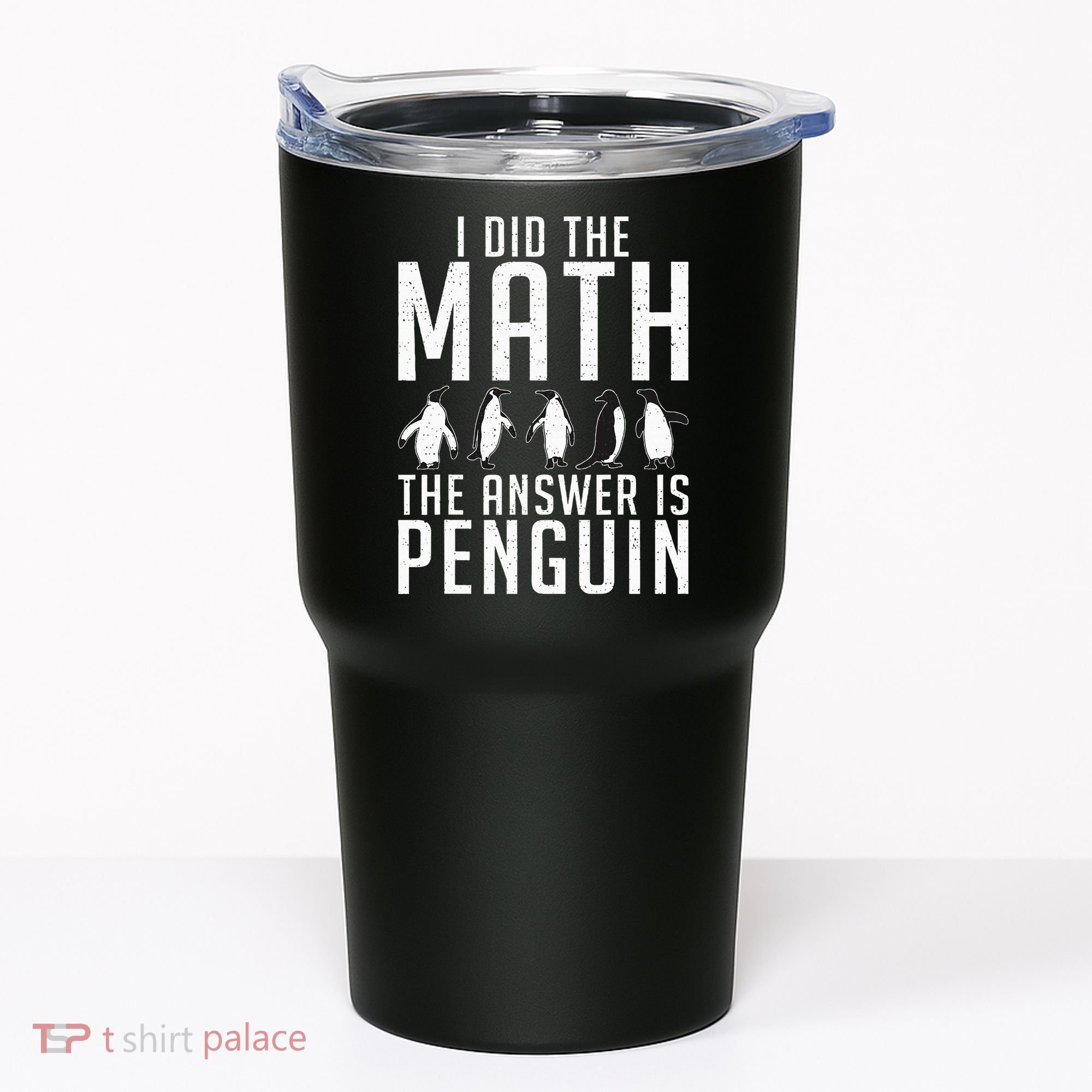 I did the Math the Answer is Penguin funny Tumbler