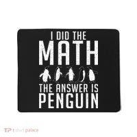 I did the Math the Answer is Penguin funny Mousepad thumb 0