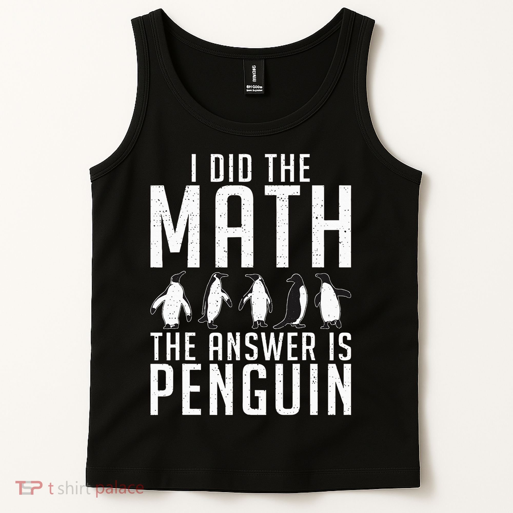 I did the Math the Answer is Penguin funny Tank Top