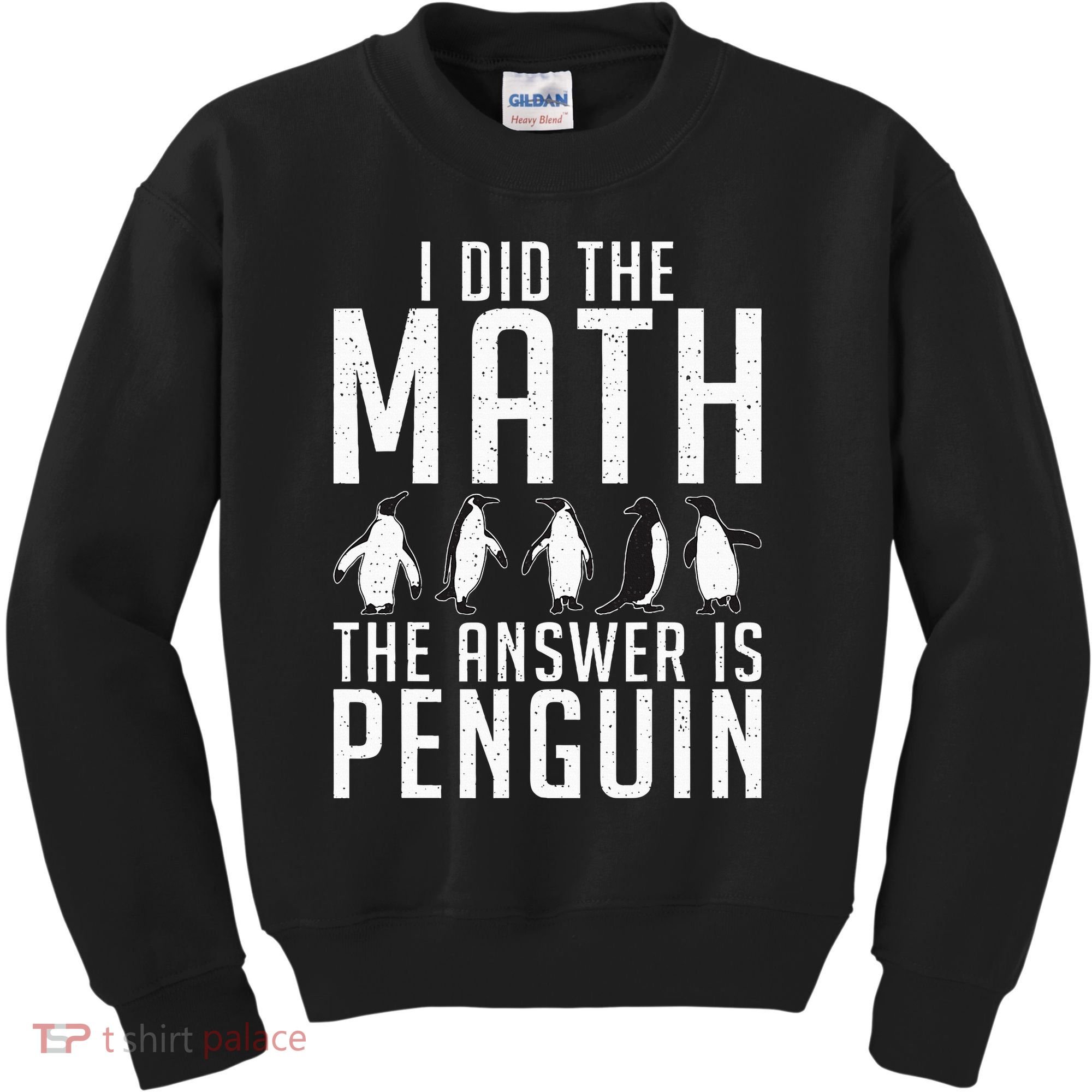 I did the Math the Answer is Penguin funny Kids Sweatshirt