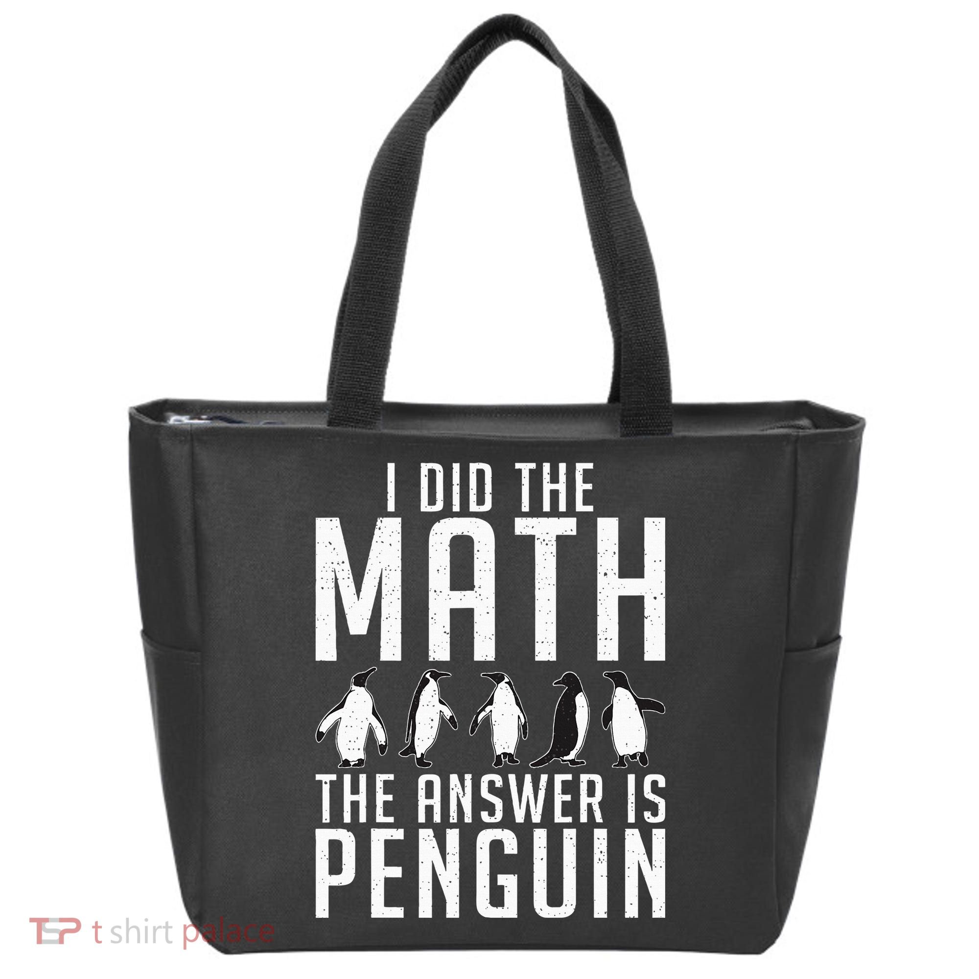 I did the Math the Answer is Penguin funny Tote Bag