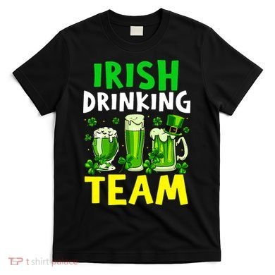 Irish Drinking Team Beer Day Happy Saint Patrick day T-Shirt