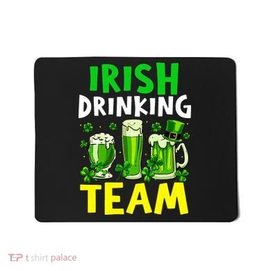 Irish Drinking Team Beer Day Happy Saint Patrick day Mousepad