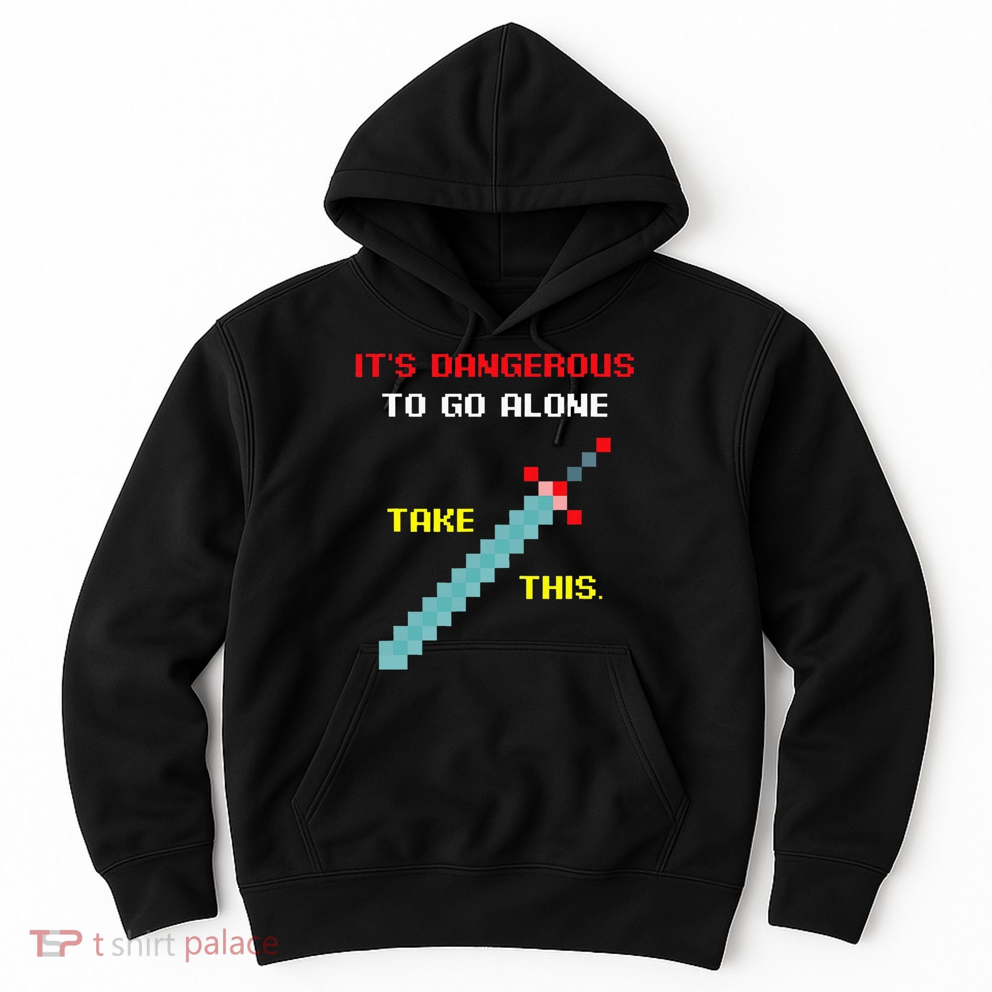 Its Dangerous To Go Alone Funny Gamer Video Game Hoodie