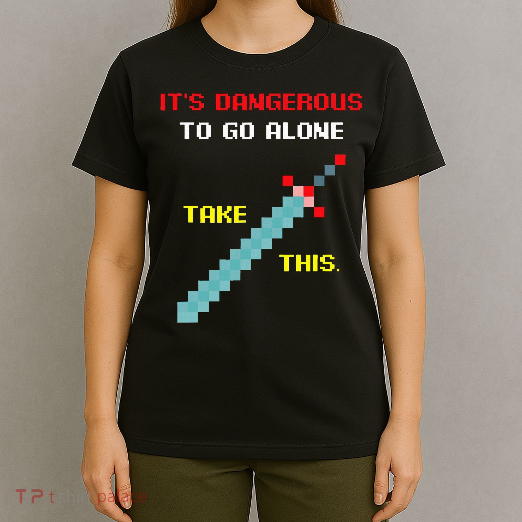 Its Dangerous To Go Alone Funny Gamer Video Game T-Shirt