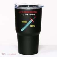 Its Dangerous To Go Alone Funny Gamer Video Game Tumbler thumb 0